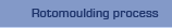 Rotomoulding process